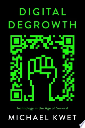 Digital Degrowth by Michael Kwet