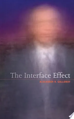 The Interface Effect by Alexander Galloway